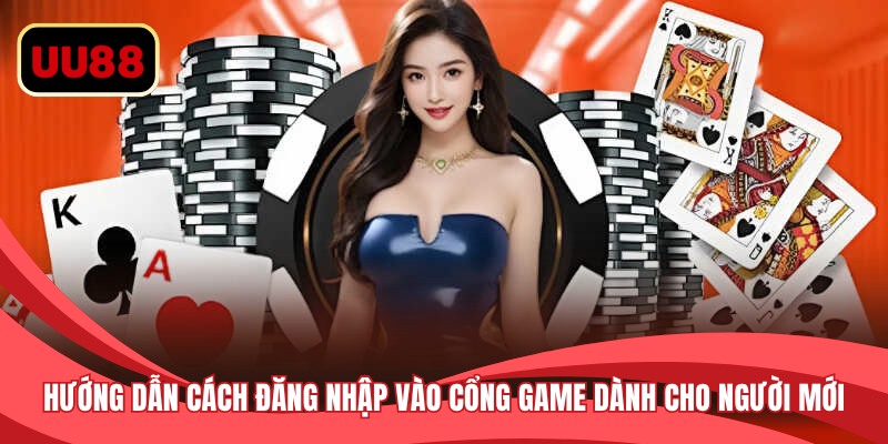 Hướng dẫn cách đăng nhập vào cổng game dành cho người mới