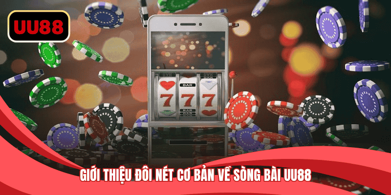 Giới thiệu đôi nét cơ bản về sòng bài UU88