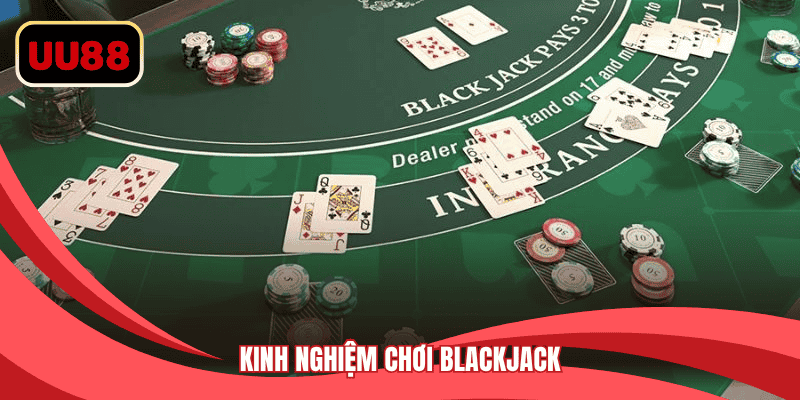 Kinh Nghiệm Chơi Blackjack