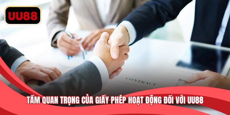 Tầm quan trọng của giấy phép hoạt động đối với UU88